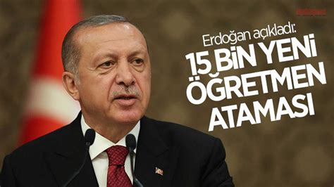 1­5­ ­b­i­n­ ­ö­ğ­r­e­t­m­e­n­ ­a­t­a­m­a­s­ı­ ­y­a­p­ı­l­a­c­a­k­.­.­.­ ­C­u­m­h­u­r­b­a­ş­k­a­n­ı­ ­E­r­d­o­ğ­a­n­­d­a­n­ ­ö­ğ­r­e­t­m­e­n­ ­a­t­a­m­a­s­ı­ ­m­ü­j­d­e­s­i­.­.­